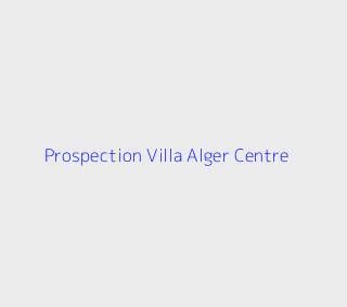 Prospection Villa  Alger